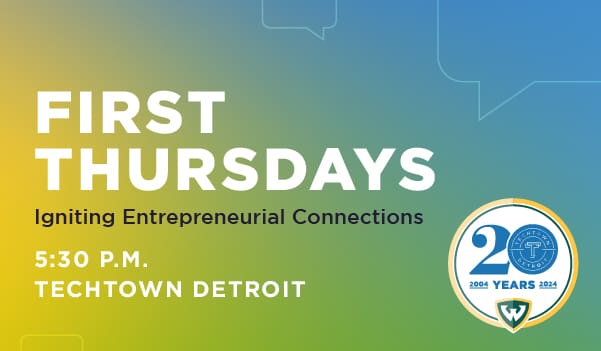 Promotional graphic that reads "First Thursdays: Ignighting Entrepreneurial Connections. At 5:30 p.m. at TechTown Detroit"