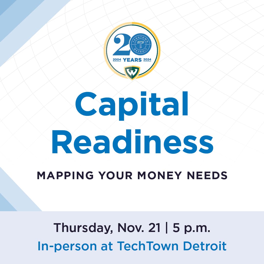 Promotional graphic that reads "Capital Readiness: Mapping your money needs. Thursday, Nov. 21 at 5 p.m. In-person at TechTown Detroit"